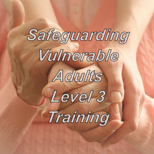 Safeguarding Vulnerable Adults level 3 course